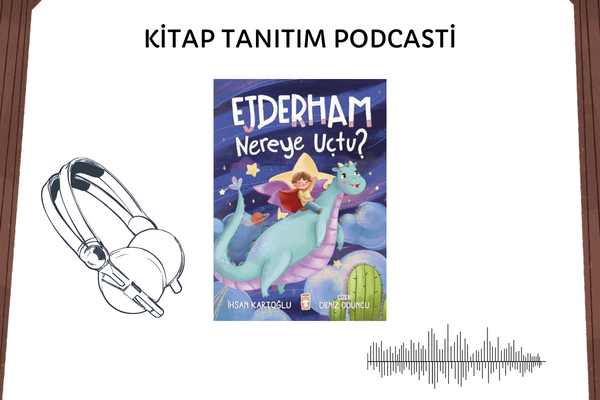 Ejderham Nereye Uçtu Tanıtım Podcasti